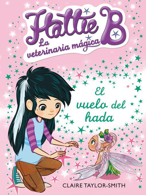 Title details for El vuelo del hada (Hattie B. La veterinaria mágica 3) by Claire Taylor-Smith - Available
